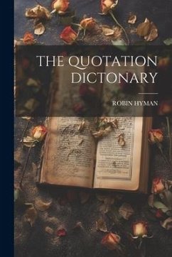 The Quotation Dictonary - Hyman, Robin