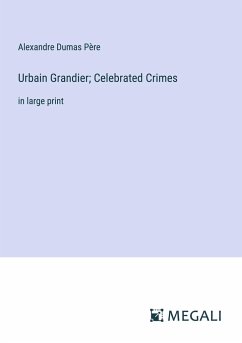 Urbain Grandier; Celebrated Crimes - Dumas Père, Alexandre