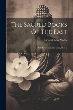 The Sacred Books Of The East: Buddhist Mahayana Texts, Pt. 1-2 - Müller, Friedrich Max