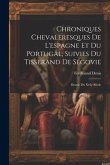 Chroniques Chevaleresques De L'espagne Et Du Portugal, Suivies Du Tisserand De Ségovie: Drame Du Xviie Siècle
