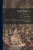The Stage: Both Before and Behind the Curtain, From &quote;Observations Taken On the Spot.&quote;; Volume 1