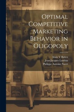 Optimal Competitive Marketing Behavior in Oligopoly - Lambin, Jean-Jacques; Naert, Philippe Antoine; Bultez, Alain