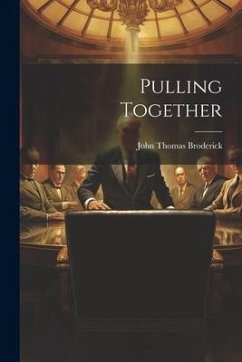 Pulling Together - Broderick, John Thomas