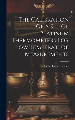 The Calibration Of A Set Of Platinum Thermometers For Low Temperature Measurements - Bewick, Thomas Lyman