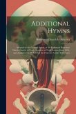 Additional Hymns: Adopted by the General Synod, of the Reformed Protestant Dutch Church, in North America, at Their Session, June, 1846,