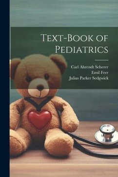 Text-book of Pediatrics - Feer, Emil; Sedgwick, Julius Parker; Scherer, Carl Ahrendt