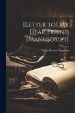 [Letter to] My Dear Friend [manuscript]