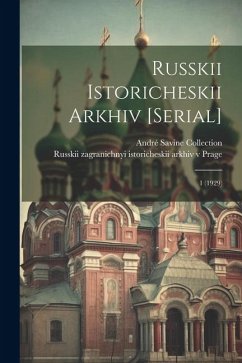 Russkii istoricheskii arkhiv [serial]: 1 (1929) - Collection, André Savine; Prage, Russkii Zagranichnyi Istoriche