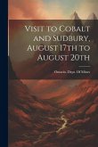 Visit to Cobalt and Sudbury, August 17th to August 20th