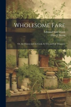 Wholesome Fare: Or, the Doctor and the Cook, by E.S. and E.J. Delamere - Dixon, Edmund Saul; Dixon, Ellen J.