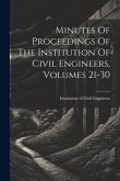 Minutes Of Proceedings Of The Institution Of Civil Engineers, Volumes 21-30