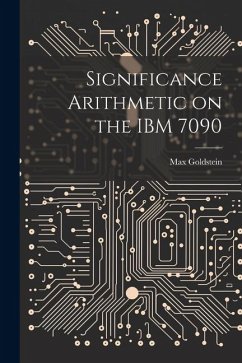 Significance Arithmetic on the IBM 7090 - Goldstein, Max