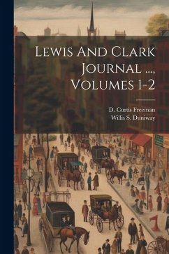 Lewis And Clark Journal ..., Volumes 1-2 - Duniway, Willis S.