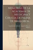 Memorias De La Academia De Medicina Y Cirugia De Palma De Mallorca...