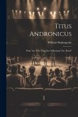 Titus Andronicus: With &quote;the Trve Tragedie Of Richard The Third&quote;