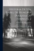Historia De Sta. Isabel De Hungria Duquesa De Turingia, 2: Traducida Por Puente Villanuova De La 7 Edició...