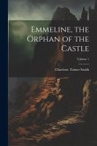 Emmeline, the Orphan of the Castle; Volume 1