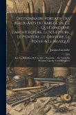 Dictionnaire Portatif Des Beaux-arts Ou Abregé De Ce Qui Concerne L'architecture, Le Sculpture, Le Peinture, Le Gravure, Le Poésie & Le Musique