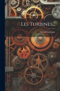 Les Turbines... - Lavergne, Gérard