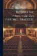Rodogune, Princesse Des Parthes,... - Bild 1