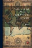 Institute of Pacific Relations. Report