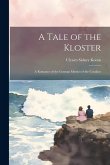 A Tale of the Kloster: A Romance of the German Mystics of the Cocalico
