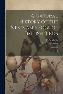 A Natural History of the Nests and Eggs of British Birds: 2 - Morris, F. O.; Tegetmeier, William Bernhard