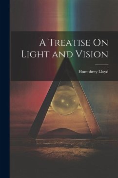 A Treatise On Light and Vision - Lloyd, Humphrey