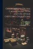 Observations On the Cæsarean Section and On Other Obstetric Operations: With an Appendix of Cases