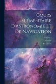 Cours Élémentaire D'Astronomie Et De Navigation; Volume 1