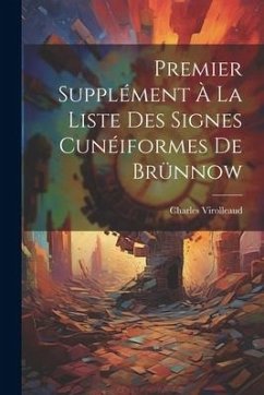 Premier Supplément À La Liste Des Signes Cunéiformes De Brünnow - Virolleaud, Charles