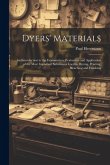Dyers' Materials; an Introduction to the Examination, Evaluation and Application of the Most Important Substances Used in Dyeing, Printing, Bleaching