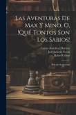 Las aventuras de Max y Mino, o, !Qué tontos son los sabios!: Película sensacional