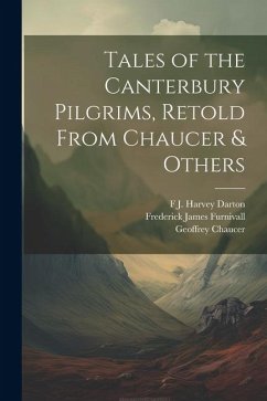 Tales of the Canterbury Pilgrims, Retold From Chaucer & Others - Furnivall, Frederick James; Chaucer, Geoffrey; Thomson, Hugh