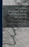 Historia General De La República Del Ecuador: Tiempos Antiguos; Ó, El Ecuador Antes De La Conquista. 1890