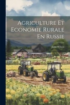 Agriculture Et Economie Rurale En Russie - Wilson, John