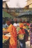 The Christian Traveller: Western Africa: Being an Account of the Country and Its Products; of the People and Their Condition; and of the Measur