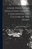 Loose Hints Upon Education, Chiefly Concerning the Culture of the Heart