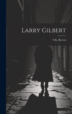 Larry Gilbert - Reeves, S. K.