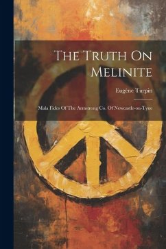 The Truth On Melinite: Mala Fides Of The Armstrong Co. Of Newcastle-on-tyne - Turpin, Eugène