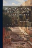 Essai Sur L'histoire Et La Géographie De La Palestine: D'après Les Thalmuds Et Les Autres Sources Rabbiniques; Volume 1