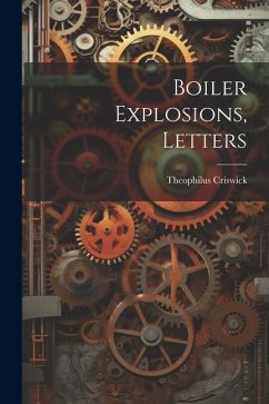 Boiler Explosions, Letters - Criswick, Theophilus