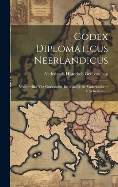 Codex Diplomaticus Neerlandicus: Verzameling Van Oorkonden, Betrekkelijk De Vaderlandsche Geschiedenis ... - Genootschap, Nederlands Historisch