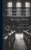 The Law Of Joint Property And Partition In British India