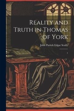 Reality and Truth in Thomas of York: 1 - Scully, John Patrick Edgar