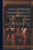 I Figli Di Renzo Tramaglino E Di Lucia Mondella: Séguito Ai Promessi Sposi Di Alessandro Manzoni; Con Aggiuntavi La Storia Della Famosa Peste Di Milan