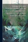Thematisches Verzeichniss Der Im Druck Erschienenen Werke Von Ludwig Van Beethoven