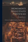 Monumenti Dello Stato Pontificio: E Relazione Topografica Di Ogni Paese Opera, Volumes 5-6...