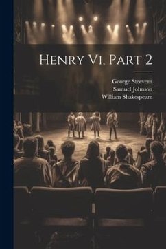 Henry Vi, Part 2 - Shakespeare, William; Johnson, Samuel; Steevens, George
