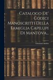 Catalogo De' Codici Manoscritti Della Famiglia Capilupi Di Mantova...